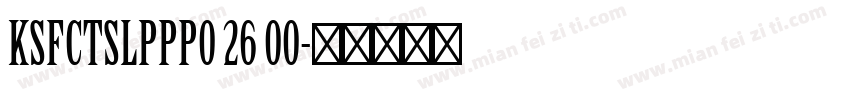 KSFCTSLPPP0 26 00字体转换